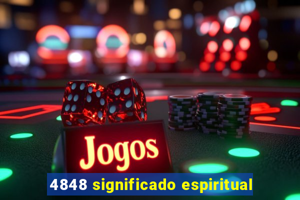 4848 significado espiritual